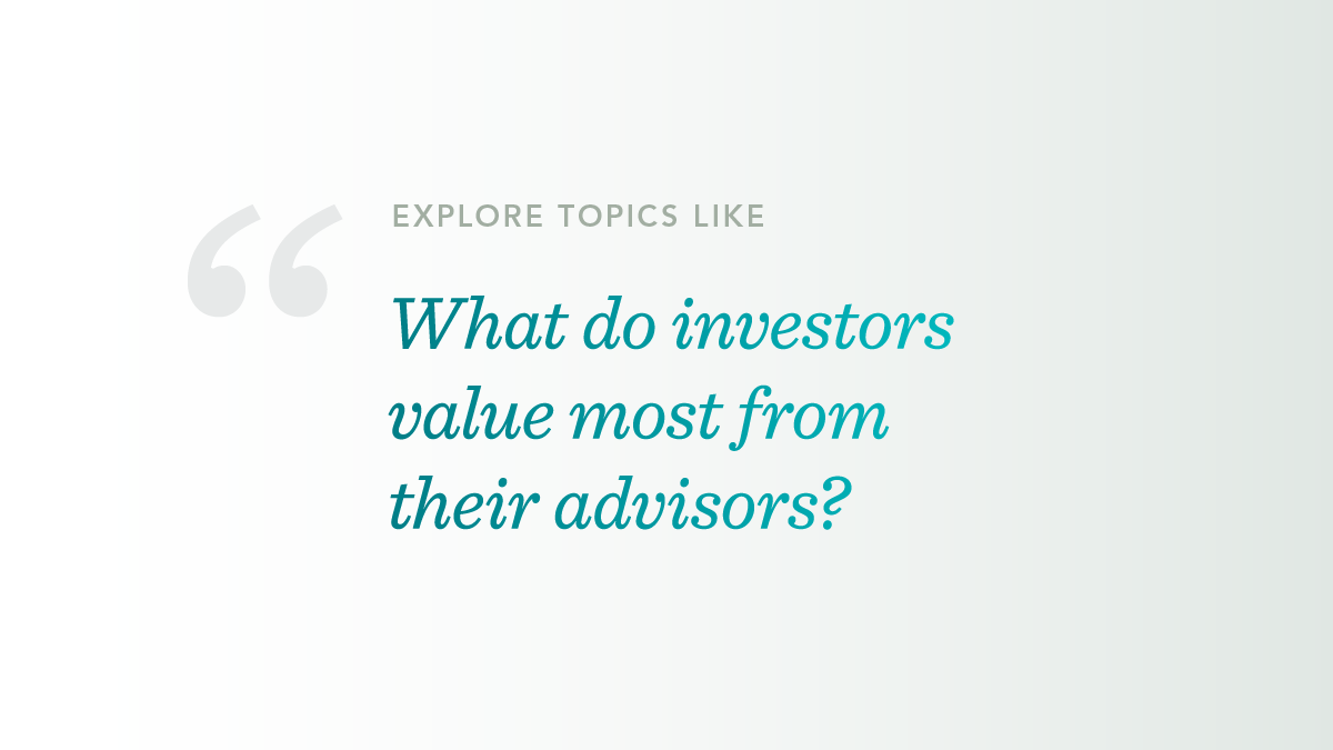 Image of text that reads Explore Topics Like: What do investors value most from their advisors?