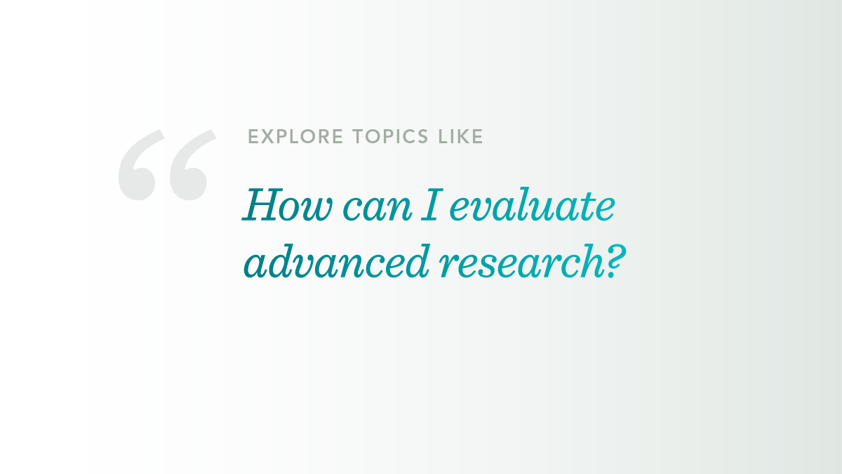 Image of text that reads Explore Topics Like: How can I evaluate advanced research?